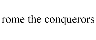 ROME THE CONQUERORS