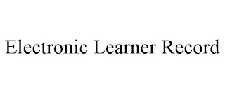 ELECTRONIC LEARNER RECORD