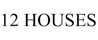 12 HOUSES