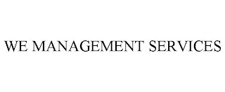 WE MANAGEMENT SERVICES