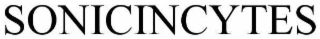 SONICINCYTES