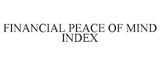 FINANCIAL PEACE OF MIND INDEX