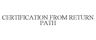 CERTIFICATION FROM RETURN PATH