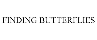FINDING BUTTERFLIES