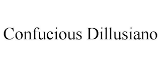 CONFUCIOUS DILLUSIANO