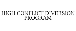 HIGH CONFLICT DIVERSION PROGRAM