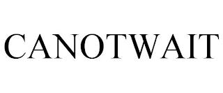 CANOTWAIT