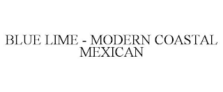BLUE LIME - MODERN COASTAL MEXICAN