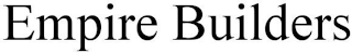 EMPIRE BUILDERS