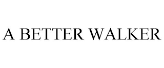 A BETTER WALKER