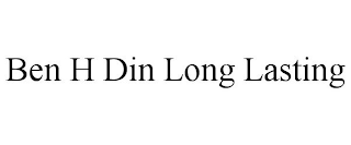 BEN H DIN LONG LASTING