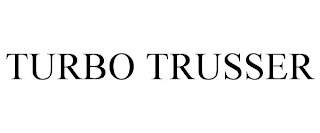 TURBO TRUSSER