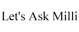 LET'S ASK MILLI
