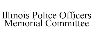 ILLINOIS POLICE OFFICERS MEMORIAL COMMITTEE