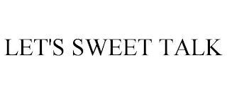 LET'S SWEET TALK