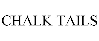 CHALK TAILS
