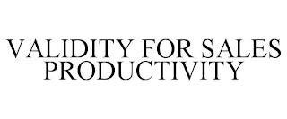 VALIDITY FOR SALES PRODUCTIVITY