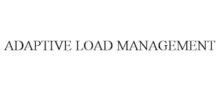 ADAPTIVE LOAD MANAGEMENT