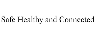 SAFE HEALTHY AND CONNECTED