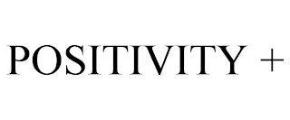 POSITIVITY +