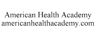 AMERICAN HEALTH ACADEMY AMERICANHEALTHACADEMY.COM