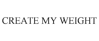 CREATE MY WEIGHT