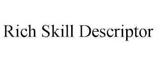 RICH SKILL DESCRIPTOR
