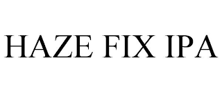 HAZE FIX IPA
