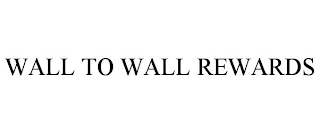 WALL TO WALL REWARDS