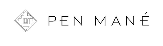 PEN MANE