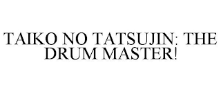 TAIKO NO TATSUJIN: THE DRUM MASTER!