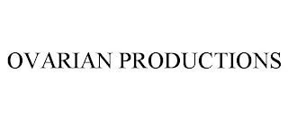 OVARIAN PRODUCTIONS