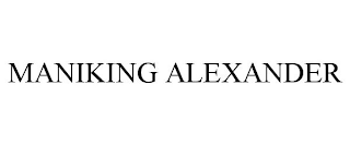 MANIKING ALEXANDER