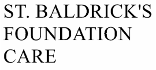 ST. BALDRICK'S FOUNDATION CARE