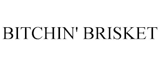 BITCHIN' BRISKET