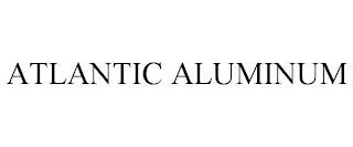 ATLANTIC ALUMINUM