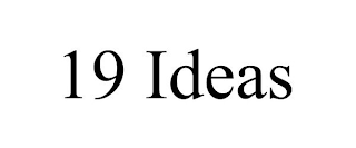 19 IDEAS