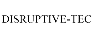 DISRUPTIVE-TEC