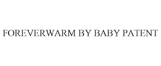 FOREVERWARM BY BABY PATENT
