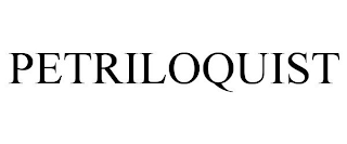 PETRILOQUIST