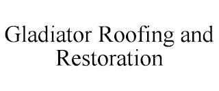 GLADIATOR ROOFING AND RESTORATION