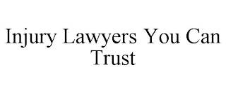 INJURY LAWYERS YOU CAN TRUST