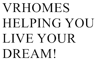 VRHOMES HELPING YOU LIVE YOUR DREAM!