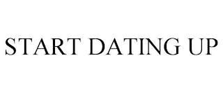 START DATING UP