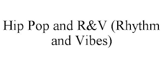 HIP POP AND R&V (RHYTHM AND VIBES)