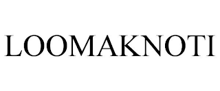 LOOMAKNOTI