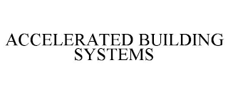 ACCELERATED BUILDING SYSTEMS
