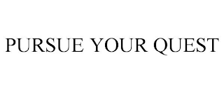 PURSUE YOUR QUEST
