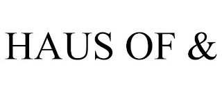 HAUS OF &