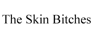 THE SKIN BITCHES